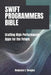 Swift Programmer's Bible: Crafting High-Performance Apps for the Future by Benjamin E. Douglas