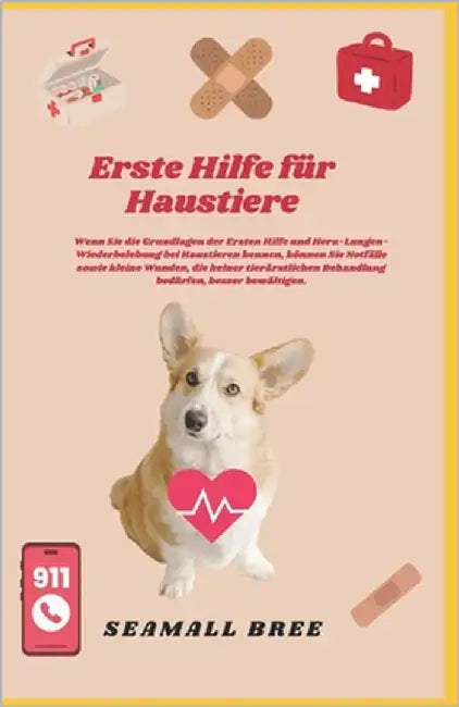 Erste Hilfe für Haustiere: Wenn Sie die Grundlagen der Ersten Hilfe und Herz-Lungen-Wiederbelebung bei Haustieren kennen, können Sie Notfälle sowie kl by Bree, Seamall