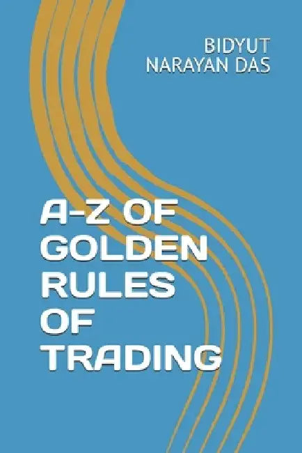 A-Z of Golden Rules of Trading by Sourav Das