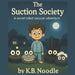 The Suction Society