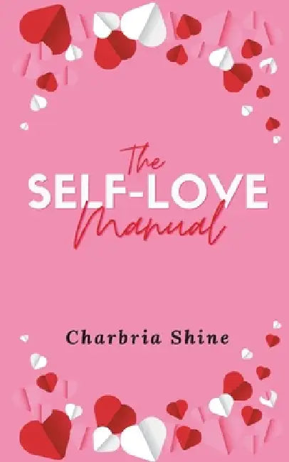 The Self-Love Manual by Charbria Shine