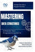 Mastering Data Structures: Enhance Your Programming Skills: A Step-by-Step Guide to Understanding and Implementing Algorithms by Rafael Sanders