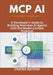 MCP AI: A Developer's Guide to Building NextGen AI Agents with the Model Context Protocol by Charles Sprinter