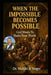 When the Impossible Becomes Possible: God Wants To Shake Your World by Michael H. Yeager