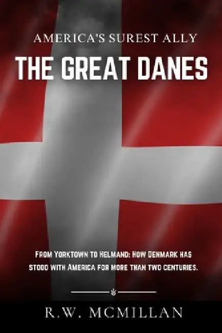 The Great Danes  Americas Surest Ally