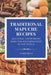 Traditional Mapuche Food Recipes: Ancestral Gastronomy from the Southern Edge of the World by Carlos Uhart M.