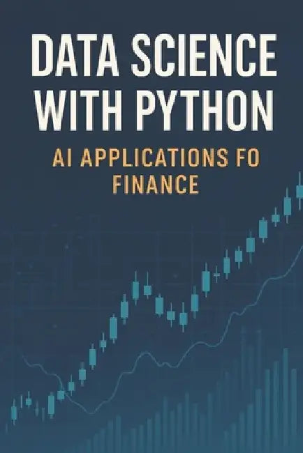 Data Science with Python: AI Applications for Finance by Reactive Publishing