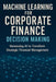 Machine Learning for Corporate Finance Decision Making by Reactive Publishing