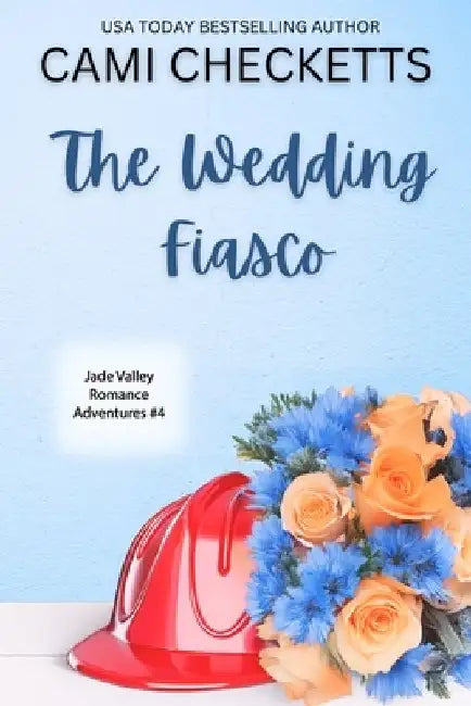 The Wedding Fiasco: A Clean Romcom Mystery by Cami Checketts