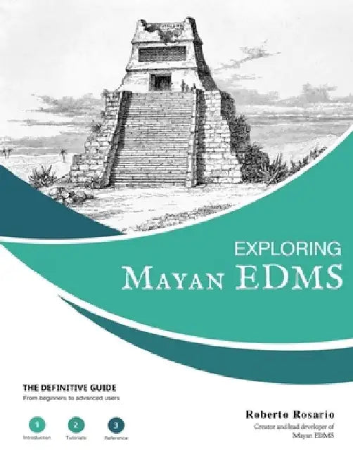 Exploring Mayan EDMS: The Definitive Guide for Mayan EDMS version 3.2 by Roberto Rosario