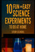 10 Super Fun Science Experiments You Can Do at Home: Easy, Exciting, and Educational! by Stem School