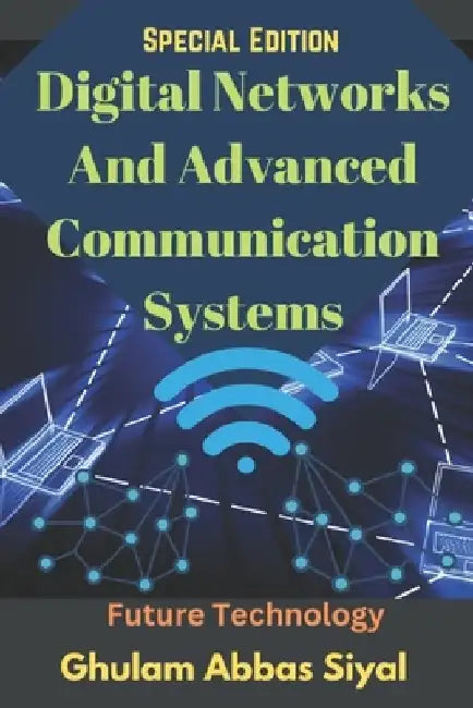 Digital Networks And Advanced Communication Systems: Advanced Concepts in Data Transmission and Secure Communication by Ghulam Abbas Siyal