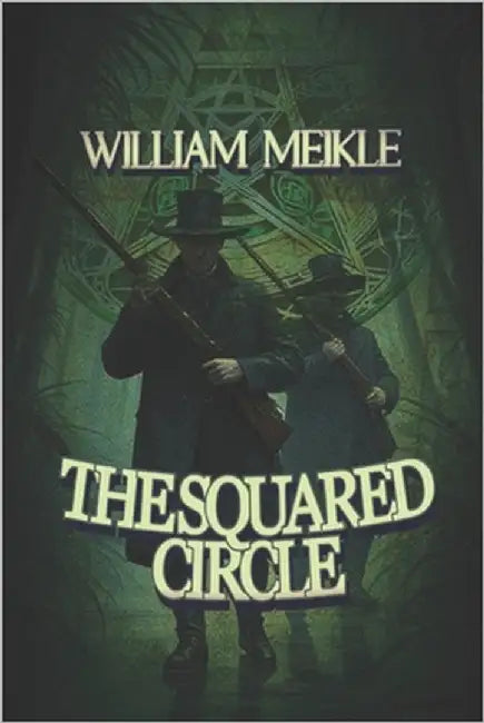 The Squared Circle: A Victorian Time Travel Adventure by Meikle, William