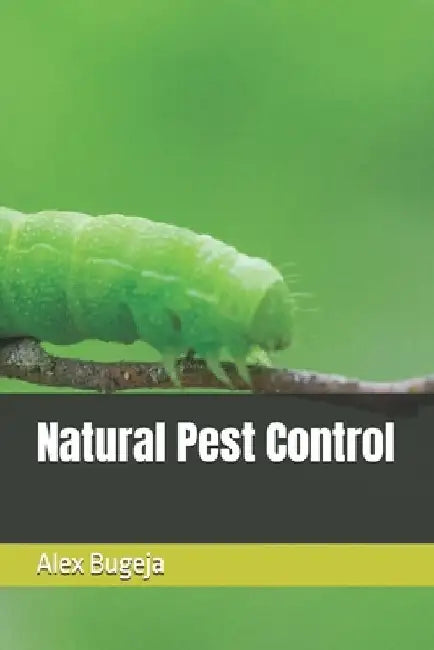 Natural Pest Control by Alex Bugeja