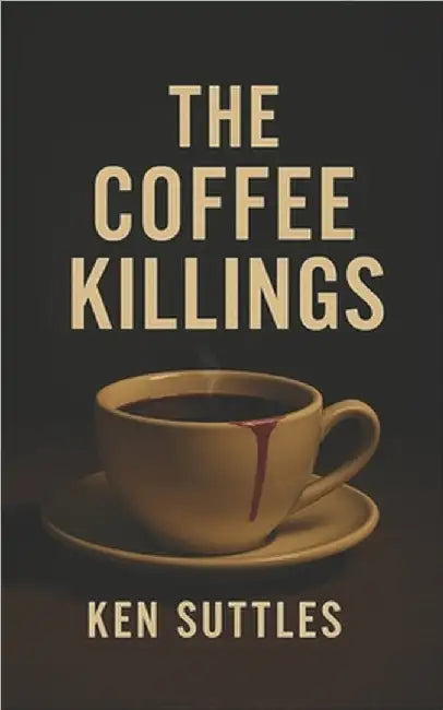 The Coffee Killings by Suttles, Ken