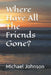 Where Have All The Friends Gone? by Michael E. Johnson I.