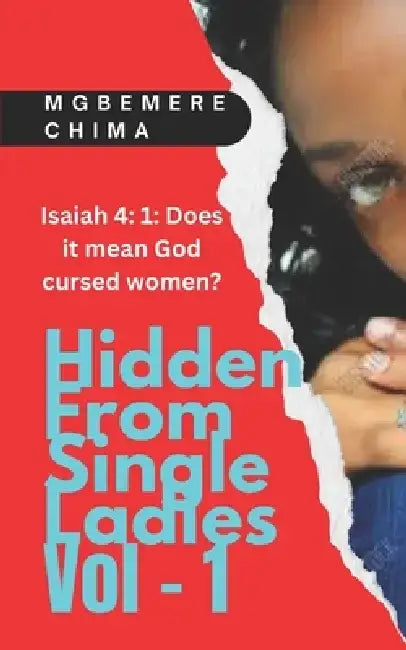 Hidden From Single Ladies: Isaiah 4: 1: Does It Mean God Cursed Women? by Mgbemere Chima