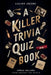 A Killer Trivia Quiz Book, Serial Killers Around the World: 525 Questions on Various Topics About Infamous Serial Killers And Their Crimes by Lillian Jacobs