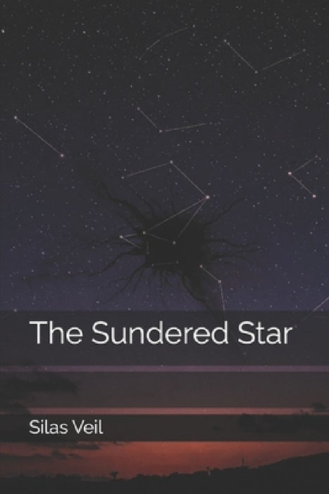 The Sundered Star by Silas Veil