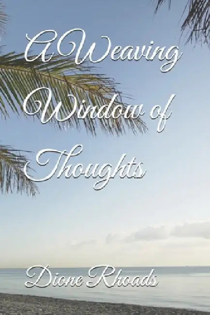 A Weaving Window of Thoughts by Dione Rhoads