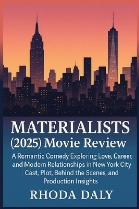 Materialists (2025) Movie Review: A Romantic Comedy Exploring Love, Career, and Modern Relationships in New York City Cast, Plot, Behind the Scenes, a by Rhoda Daly