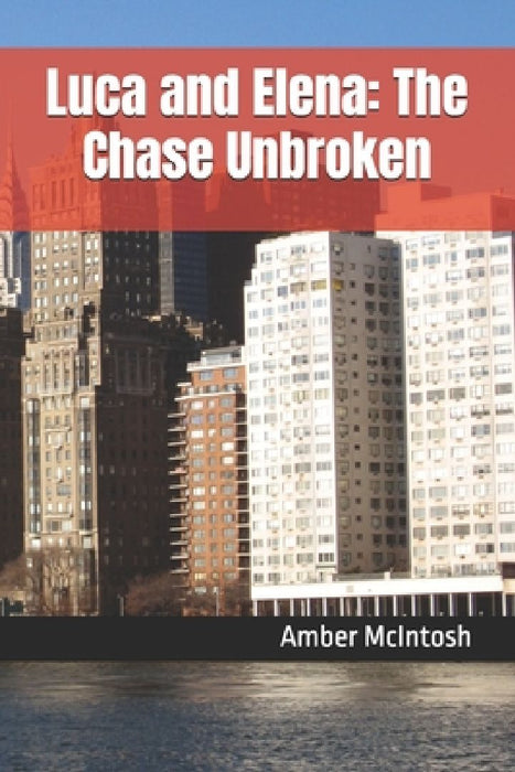 Luca and Elena: The Chase Unbroken by Amber McIntosh