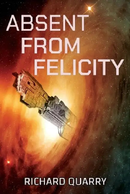 Absent From Felicity by Richard Quarry