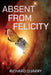Absent From Felicity by Richard Quarry