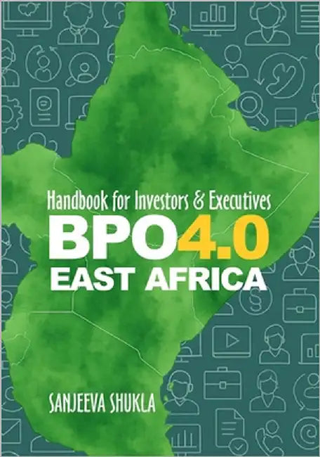 Bpo 4.0: Handbook-1 for Investors & Executives - EAST AFRICA by Shukla, Sanjeeva