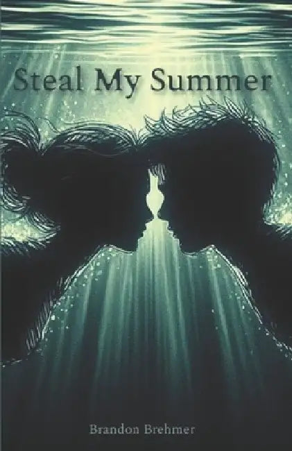 Steal My Summer by Brandon Brehmer