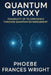 Quantum Proxy: Feasibility of Telepresence through Quantum Entanglement by Phoebe Frances Wright