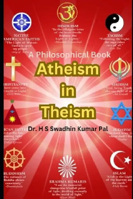 Atheism in Theism by H. S. Swadhin Kumar Pal