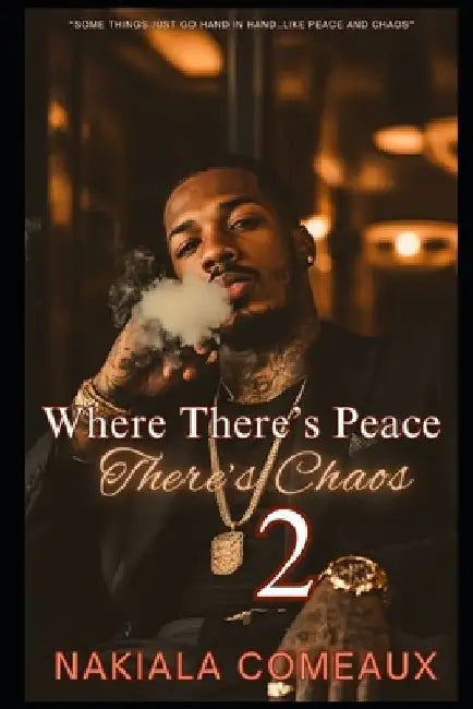 Where There's Peace, There's Chaos 2 by Nakiala Comeaux