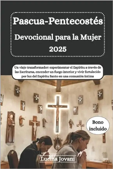 Pascua-Pentecostés Devocional para la Mujer 2025: Un viaje transformador: experimentar el Espíritu a través de las Escrituras, encender un fuego inter by Jovani, Lucina