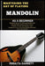 Mastering the Art of Playing Mandolin as a Beginner: Complete Novice To Advanced Guide With Step-By-Step Lessons, Music Theory, Chords, Tuning, Techni by Peralta Garrett