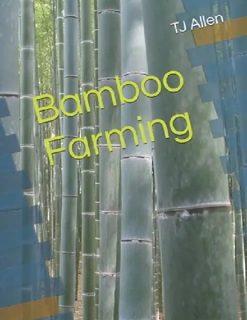 Bamboo Farming by Tj Allen