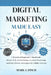 Digital Marketing Made Easy: A Practical Beginner's Handbook: Master SEO, Social Media, Content Marketing and Data-Driven Strategies for Online Succes by Mark J. Finch