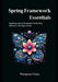 Spring Framework Essentials: Mastering Spring Framework for Building Effective Java Applications by Thompson Carey