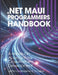 .NET MAUI Programmers Handbook: A Hands-On Approach to Cross-Platform Development by Benjamin E. Douglas
