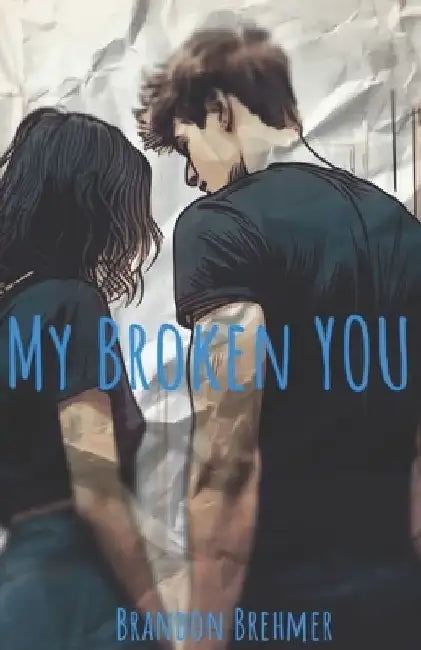 My Broken YOU by Brandon Brehmer