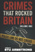 Crimes that Rocked great Britain: Volume One by Stu Armstrong