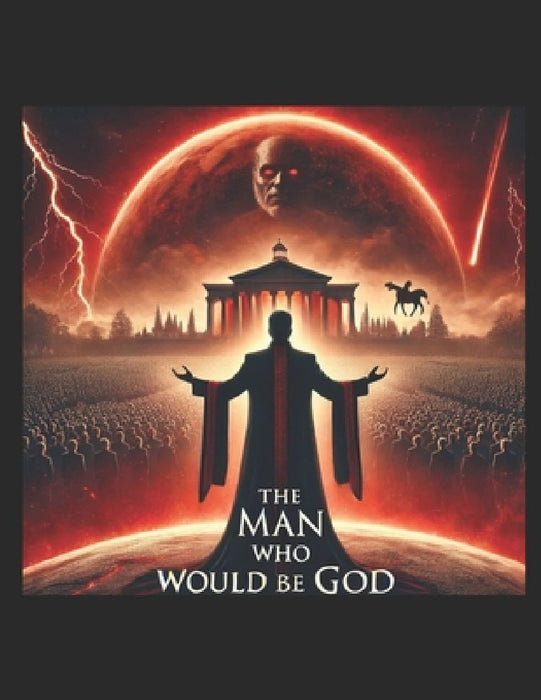 The Man Who Would Be God by Michael J. Melton