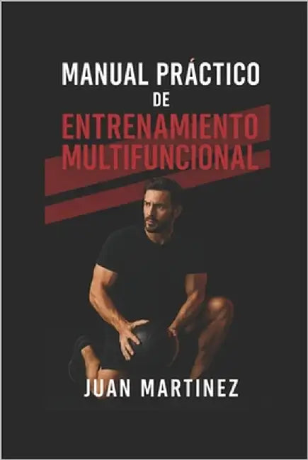 Manual Práctico de Entrenamiento Multifuncional by Martinez, Juan