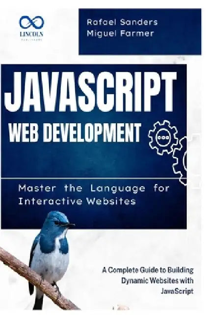 JavaScript Web Development: Master the Language for Interactive Websites: A Complete Guide to Building Dynamic Websites with JavaScript by Rafael Sander