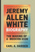 Jeremy Allen White Biography: The Making of a Modern Icon by Earl A. Darden