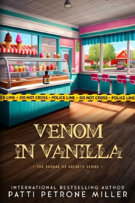 Venom in Vanilla: The Sundae of Secrets Series by Patti Petrone Miller