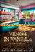 Venom in Vanilla: The Sundae of Secrets Series by Patti Petrone Miller