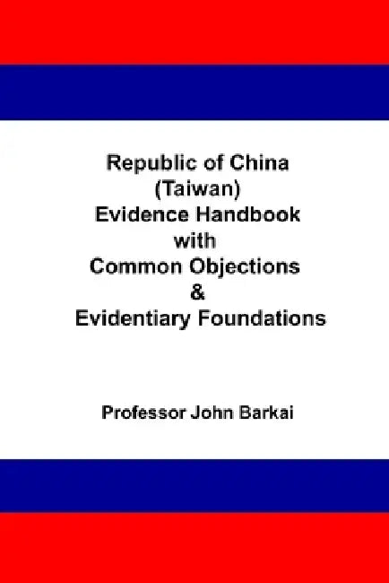 Republic Of China Taiwan Evidence Handbook With Common Objections  Evidentiary Foundations