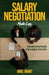 Salary Negotiation Made Easy: Proven Strategies for Career Success - The Complete Framework for Maximizing Compensation, Benefits, and Professional Gr by Ariel Grant