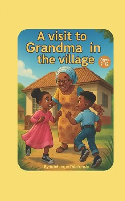 A visit to Grandma in the village by Adebimpe Odefunsho